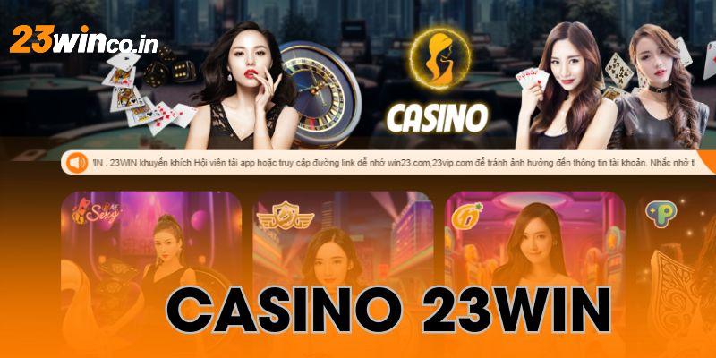 Casino 23WIN mang đến những trải nghiệm cá cược đẳng cấp