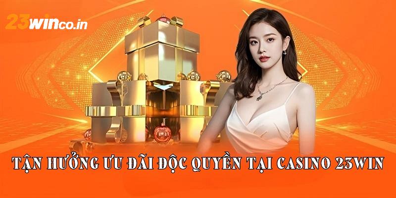 Tận hưởng loạt ưu đãi độc quyền chỉ có tại nhà cái 23WIN