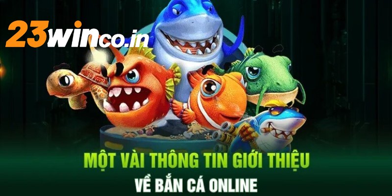 Các thông tin về game bắn cá 23WIN