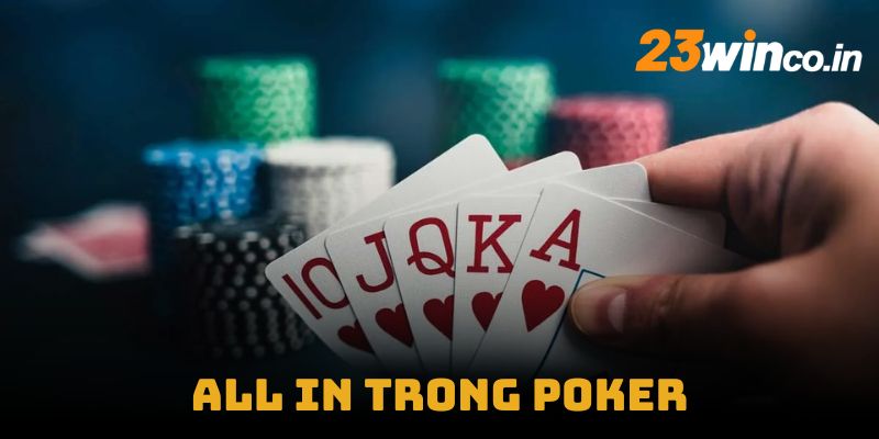 Giải thích khái niệm All in trong Poker là gì