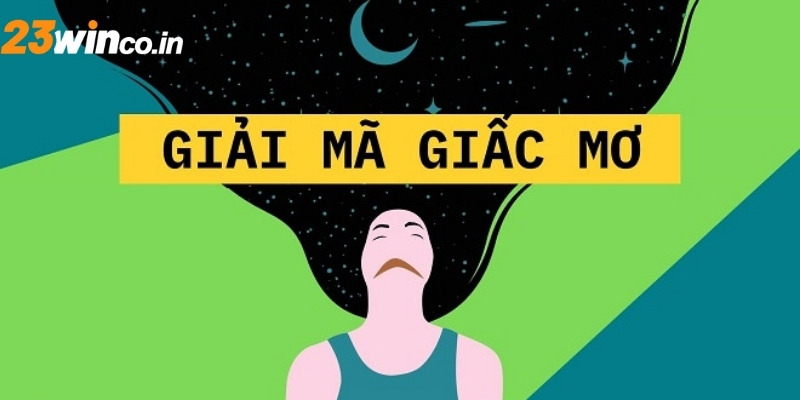 Tìm hiểu sơ lược thuật ngữ giải mã giấc mơ