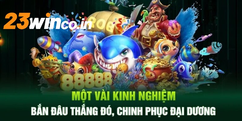 Kinh nghiệm chiến thắng với luật chơi bắn cá