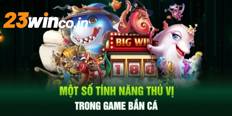 Những tính năng và vật phẩm trong bắn cá 23WIN