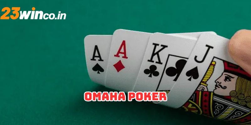 Omaha Poker là một dòng texas hold’s em được yêu thích