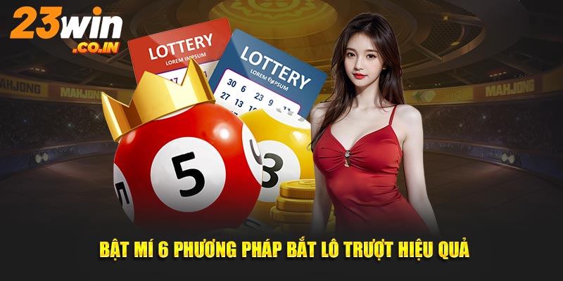 Bật mí 6 phương pháp bắt lô hiệu quả