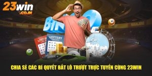 Chia Sẻ Các Bí Quyết Bắt Lô Trượt Trực Tuyến Cùng 23win